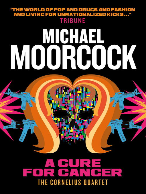 Title details for A Cure for Cancer by Michael Moorcock - Available
